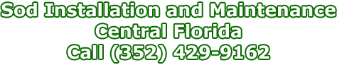 Sod Installation and Maintenance, Central Florida, (352) 429-9162